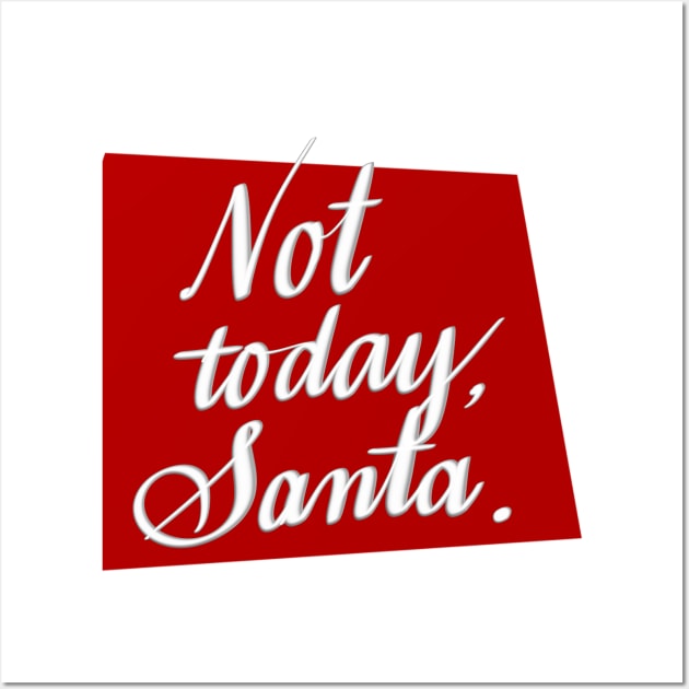 Not today, Santa. Wall Art by Sister of Jared